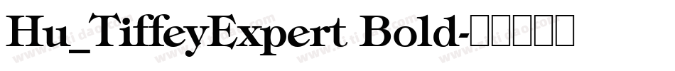 Hu_TiffeyExpert Bold字体转换